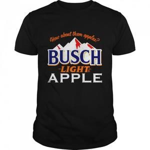 How About Them Busch Light Apple Tshirt